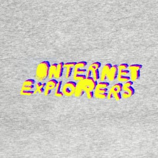 INTERNET EXPLORERS!!! T-Shirt